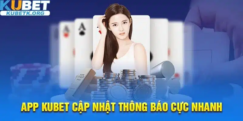 Tải app để tham gia trải nghiệm đầy đủ các trò chơi một cách thuận tiện tại Kubet