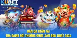 Bắn cá Thần Tài – Tựa game đổi thưởng được săn đón nhất 2024