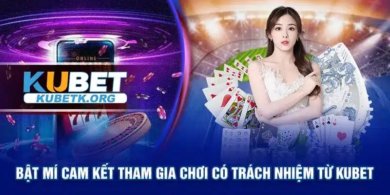 Bật mí cam kết tham gia chơi có trách nhiệm từ KUBET