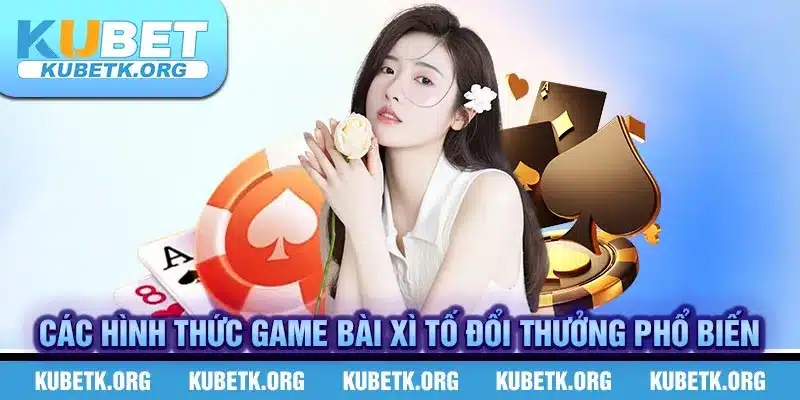 Các hình thức game bài Xì Tố đổi thưởng phổ biến