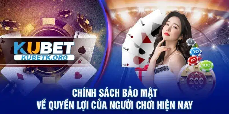 Chính sách bảo mật về quyền lợi của người chơi hiện nay