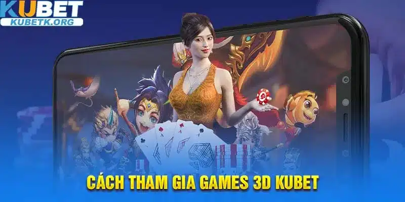 Tham gia 3D Kubet đã đơn giản, nạp rút lại nhanh chóng