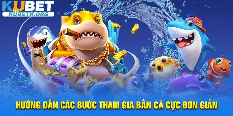 Hướng dẫn các bước tham gia bắn cá cực đơn giản