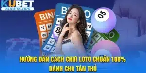 Hướng dẫn cách chơi Loto chuẩn 100% dành cho tân thủ