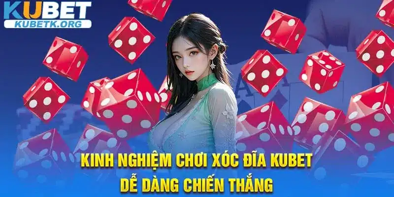 Kinh nghiệm chơi xóc đĩa dễ dàng chiến thắng trên KUBET