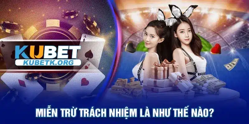 Miễn trừ trách nhiệm là như thế nào?