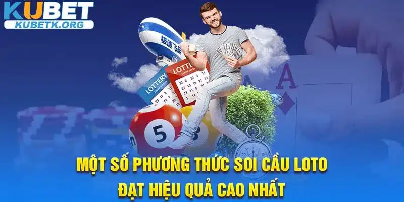 Một số phương thức soi cầu Loto đạt hiệu quả cao nhất