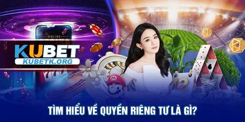 Tìm hiểu về quyền riêng tư là gì?