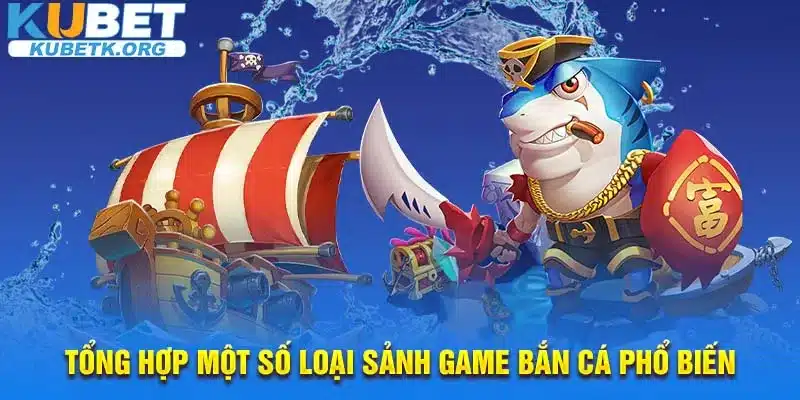 Tổng hợp một số loại sảnh game bắn cá phổ biến