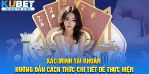 Xác minh tài khoản – Hướng dẫn cách thức chi tiết để thực hiện