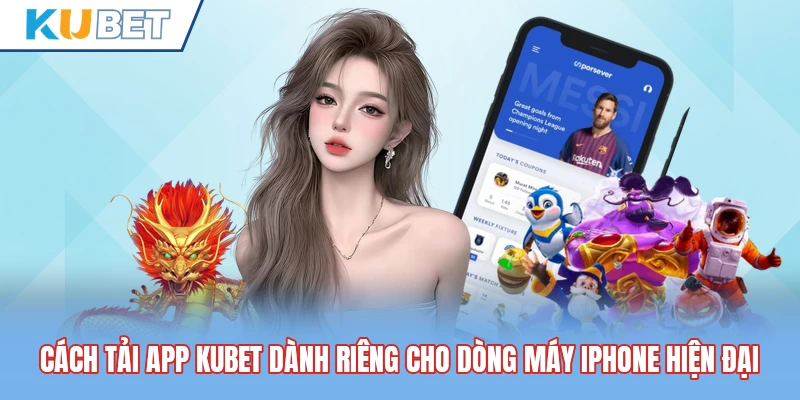 Cách tải app Kubet dành riêng cho dòng máy iPhone hiện đại Cách tải app Kubet dành riêng cho dòng máy iPhone hiện đại