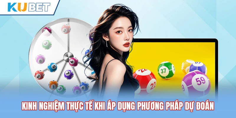 Kinh nghiệm thực tế khi áp dụng phương pháp dự đoán Kinh nghiệm thực tế khi áp dụng phương pháp dự đoán