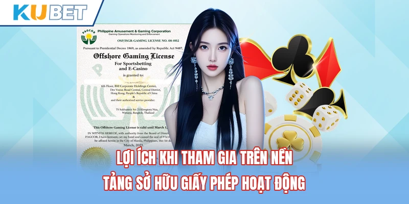 Lợi ích khi tham gia trên nền tảng sở hữu giấy phép hoạt động