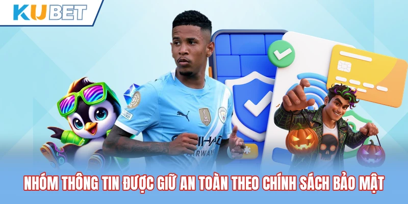 Nhóm thông tin được giữ an toàn theo chính sách bảo mật Nhóm thông tin được giữ an toàn theo chính sách bảo mật