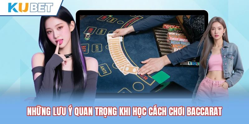 Những lưu ý quan trọng khi học cách chơi baccarat Những lưu ý quan trọng khi học cách chơi baccarat