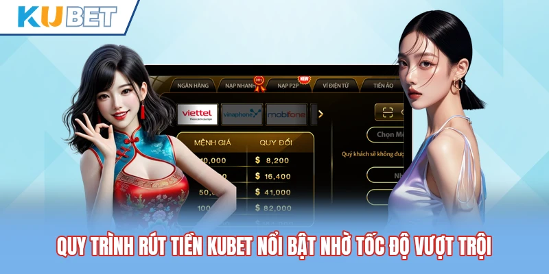 Quy trình rút tiền Kubet nổi bật nhờ tốc độ vượt trội