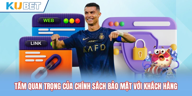 Tầm quan trọng của chính sách bảo mật với khách hàng Tầm quan trọng của chính sách bảo mật với khách hàng