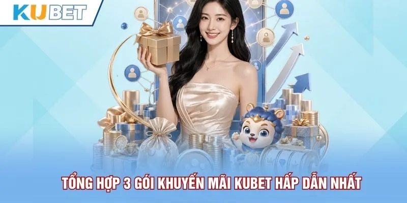 Tổng hợp 3 gói khuyến mãi Kubet hấp dẫn nhất